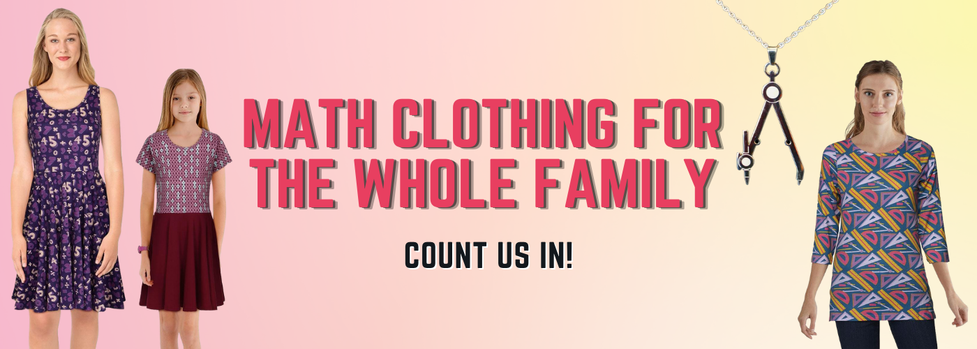 Mathematics Clothing for the Whole Family!