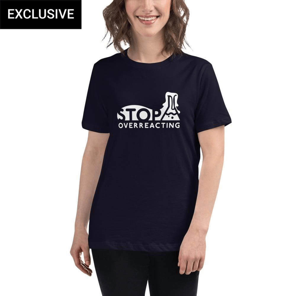 Stop Overreacting Relaxed T-Shirt (POD)